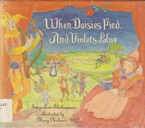 When daisies pied, and violets blue;: Songs from Shakespeare by William Shakespeare