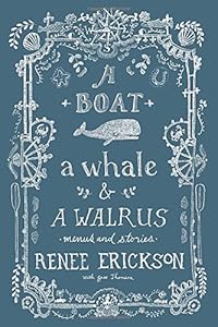 A Boat, a Whale &amp; a Walrus: Menus and Stories by Renee Erickson