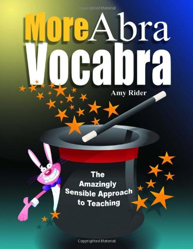 More AbraVocabara: The Amazingly Sensible Approach to Teaching Vocabulary (AbraVocabra Series)