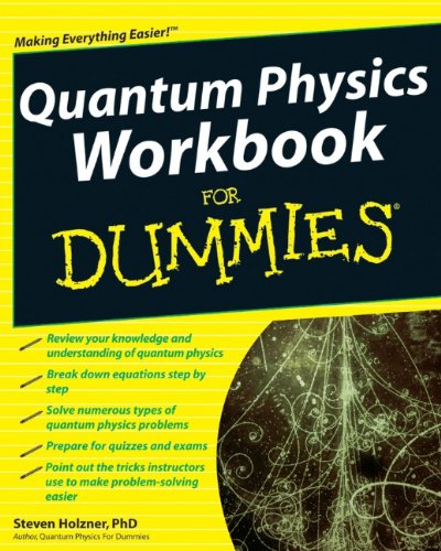 Quantum Physics Workbook For DummiesÂ by Steven Holzner