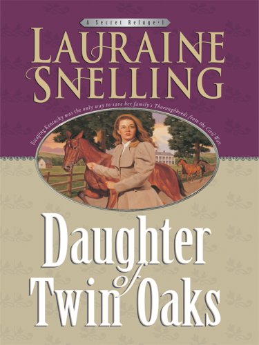 Daughter of Twin Oaks by Lauraine Snelling