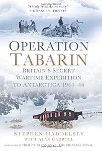Operation Tabarin: Britain's Secret Wartime Expedition to Antarctica 1944-46