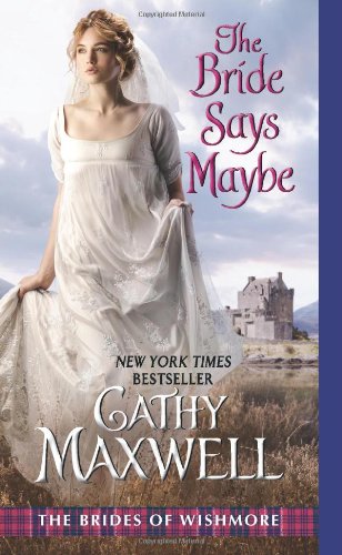 The Bride Says Maybe: The Brides of Wishmore by Cathy Maxwell