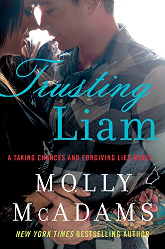 Trusting Liam : a Taking chances and forgiving lies novel by Molly McAdams