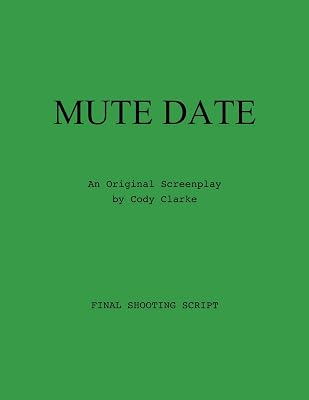 Mute Date: An Original Screenplay