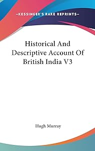 Historical And Descriptive Account Of British India V3