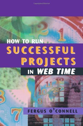 How to Run Successful Projects in Web Time (Computing Library) by Fergus O'Connell