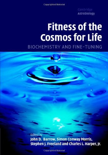 Fitness of the Cosmos for Life: Biochemistry and Fine-Tuning (Cambridge Astrobiology Book 2) by John D. Barrow