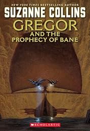 The Underland Chronicles #2: Gregor and the Prophecy of Bane: Gregor The Overlander And The Prophecy Of Bane (The Underland Chronicles, Book 2)