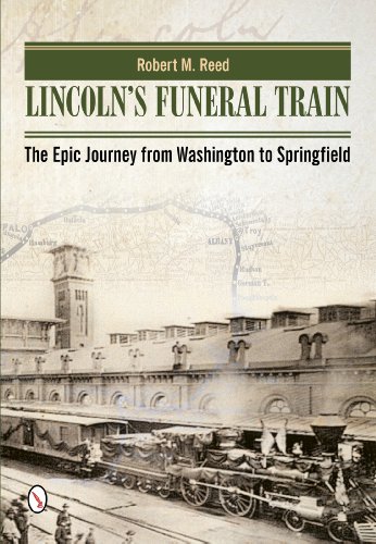 Lincoln's Funeral Train: The Epic Journey from Washington to Springfield by Robert M. Reed
