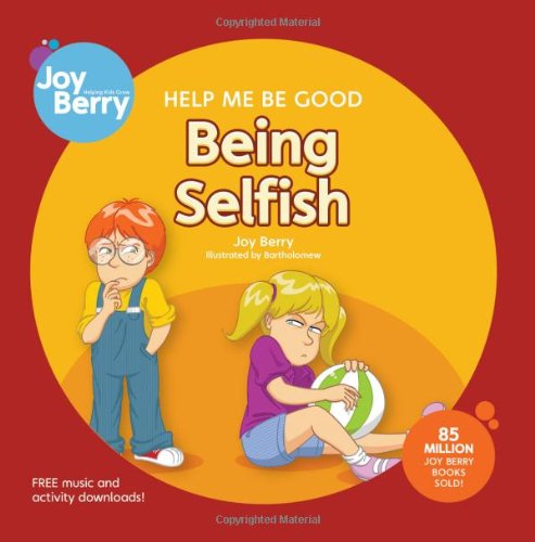 Help Me Be Good Being Selfish by Joy Berry
