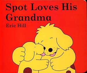 Spot Loves His Grandma by Eric Hill