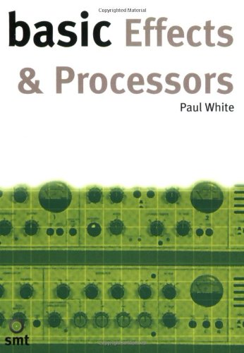 Basic Effects and Processors (Basic Series) by Paul White
