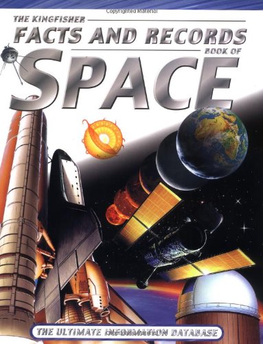 The Kingfisher Facts and Records Book of Space: The Ultimate Information Database (Kingfisher Riding Club) by Clive Gifford