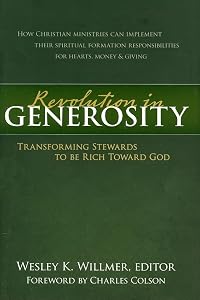 Revolution in Generosity: Transforming Stewards To Be Rich Toward God by Wesley K. Willmer