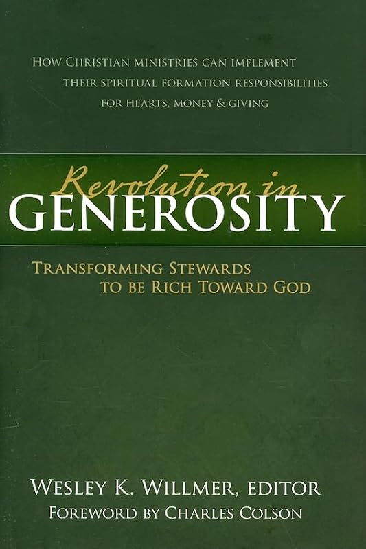 Revolution in Generosity: Transforming Stewards To Be Rich Toward God by Wesley K. Willmer