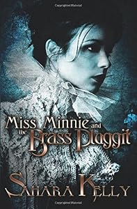 Miss Minnie and the Brass Pluggit by Sahara Kelly