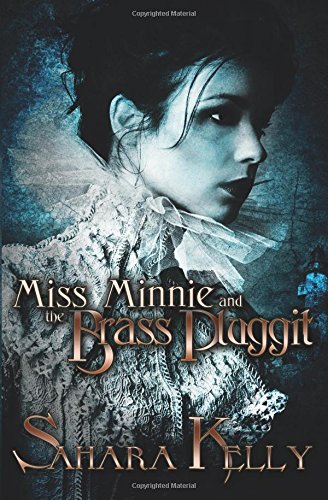 Miss Minnie and the Brass Pluggit by Sahara Kelly