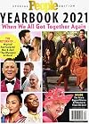 PEOPLE MAGAZINE - SPECIAL EDITION YEARBOOK 2021 - WHEN WE ALL GOT TOGETHER AGAIN