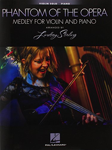 Phantom Of The Opera: Medley For Violin &amp; Piano - Arranged by Lindsey Stirling by Lindsey Stirling