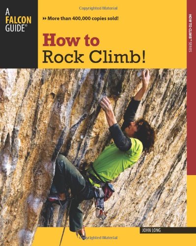 How to Rock Climb!, 5th (How To Climb Series) by John Long