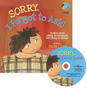 Sorry, I Forgot to Ask!: My Story About Asking Permission and Making an Apology (Best Me I Can Be)