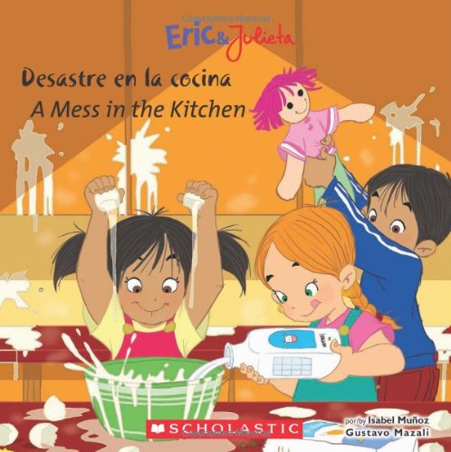 Eric &amp; Julieta: Desastre en la cocina / A Mess in the Kitchen: by Isabel Munoz