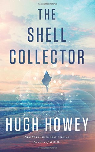 The Shell Collector: A Story of the Seven Seas by Hugh Howey