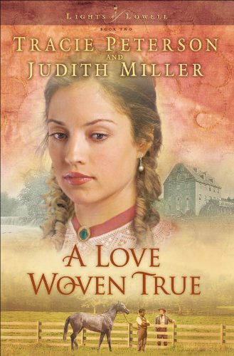 Love Woven True, A (Lights of Lowell Book #2) by Tracie Peterson