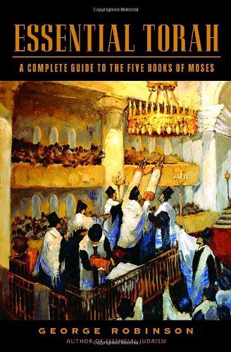 Essential Torah: A Complete Guide to the Five Books of Moses by George Robinson