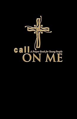 Call on Me: A Prayer Book for Young People (paperback)