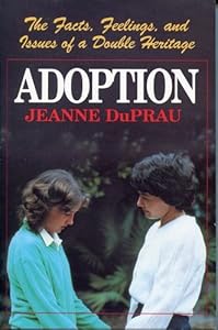 Adoption: The Facts, Feelings, and Issues of a Double Heritage