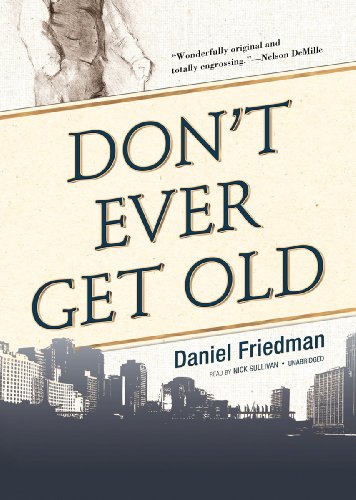 Don't Ever Get Old by Daniel Friedman