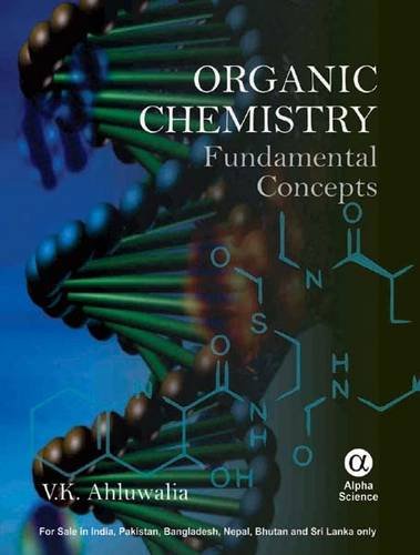 Organic Chemistry: Fundamental Concepts by V. K. Ahluwalia