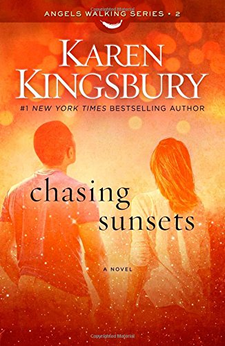 Chasing Sunsets: A Novel by Karen Kingsbury