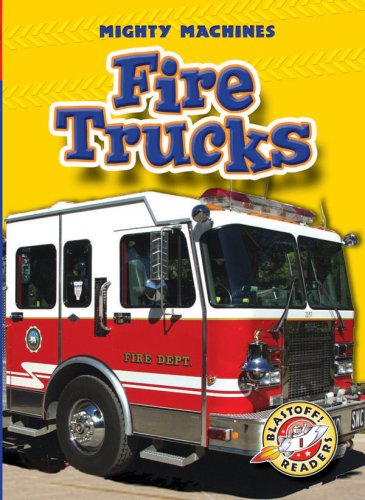Fire Trucks (Blastoff! Readers: Mighty Machines) by Mary Lindeen