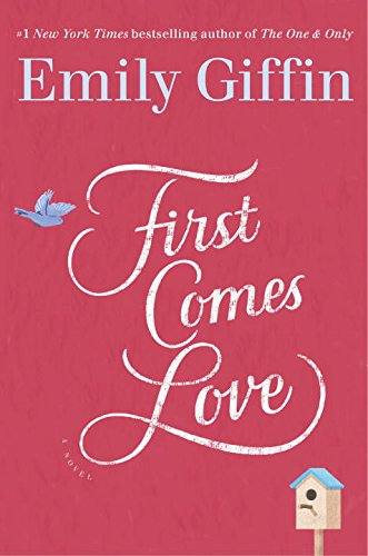 First Comes Love: A Novel by Emily Giffin