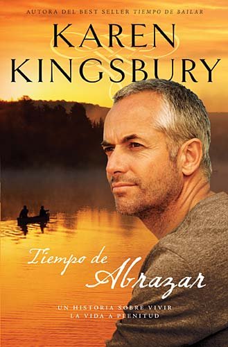 Tiempo de abrazar (Amor Eterno) (Spanish Edition) by Karen Kingsbury