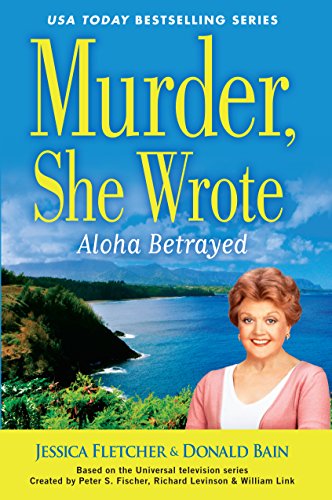 Murder She Wrote: Aloha Betrayed by Donald Bain