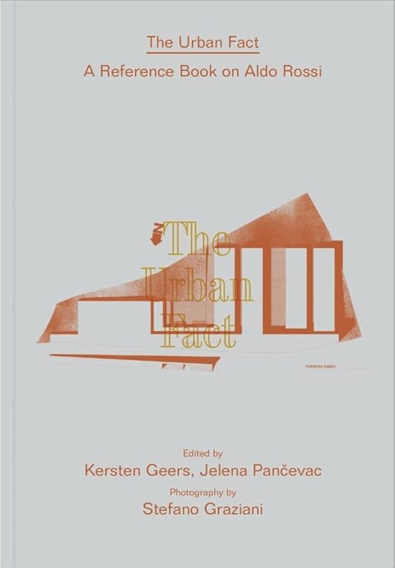 Aldo Rossi: The Urban Fact: A Reference Book on Aldo Rossi by Aldo Rossi