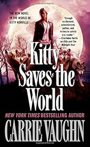 Kitty Saves the World: A Kitty Norville Novel by Carrie Vaughn