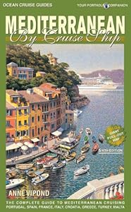 Mediterranean by Cruise Ship: The Complete Guide to Mediterranean Cruising