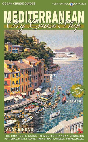 Mediterranean by Cruise Ship: The Complete Guide to Mediterranean Cruising by Anne Vipond
