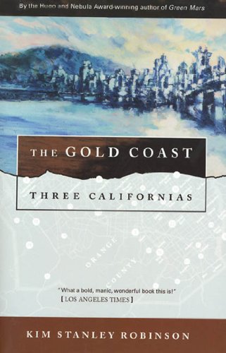 The Gold Coast: Three Californias by Kim Stanley Robinson
