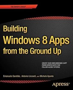 Building Windows 8 Apps from the Ground Up by Emanuele Garofalo