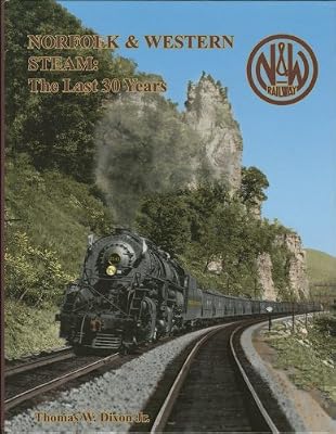 Norfolk & Western Steam: The Last 30 Years