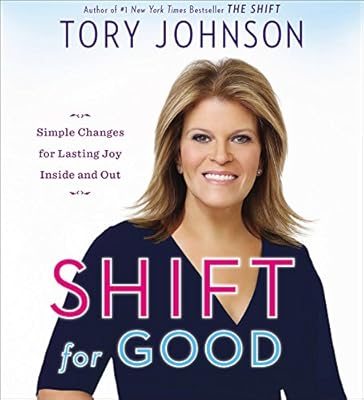 Shift for Good: Simple Changes for Lasting Joy Inside and Out