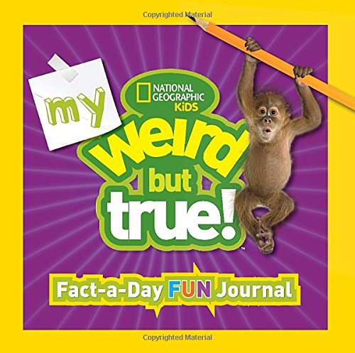My Weird But True Fact-a-Day Fun Journal by National Geographic Kids