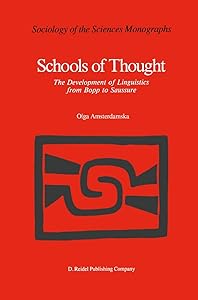 Schools of Thought: The Development of Linguistics from Bopp to Saussure (Sociology of the Sciences - Monographs, 6) by O. Amsterdamska