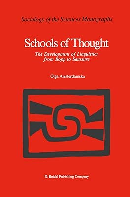 Schools of Thought: The Development of Linguistics from Bopp to Saussure (Sociology of the Sciences - Monographs, 6)
